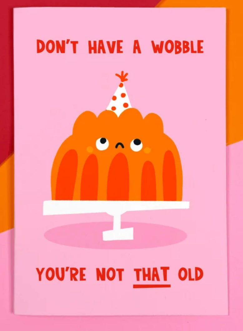 DON’T HAVE A WOBBLE CARD