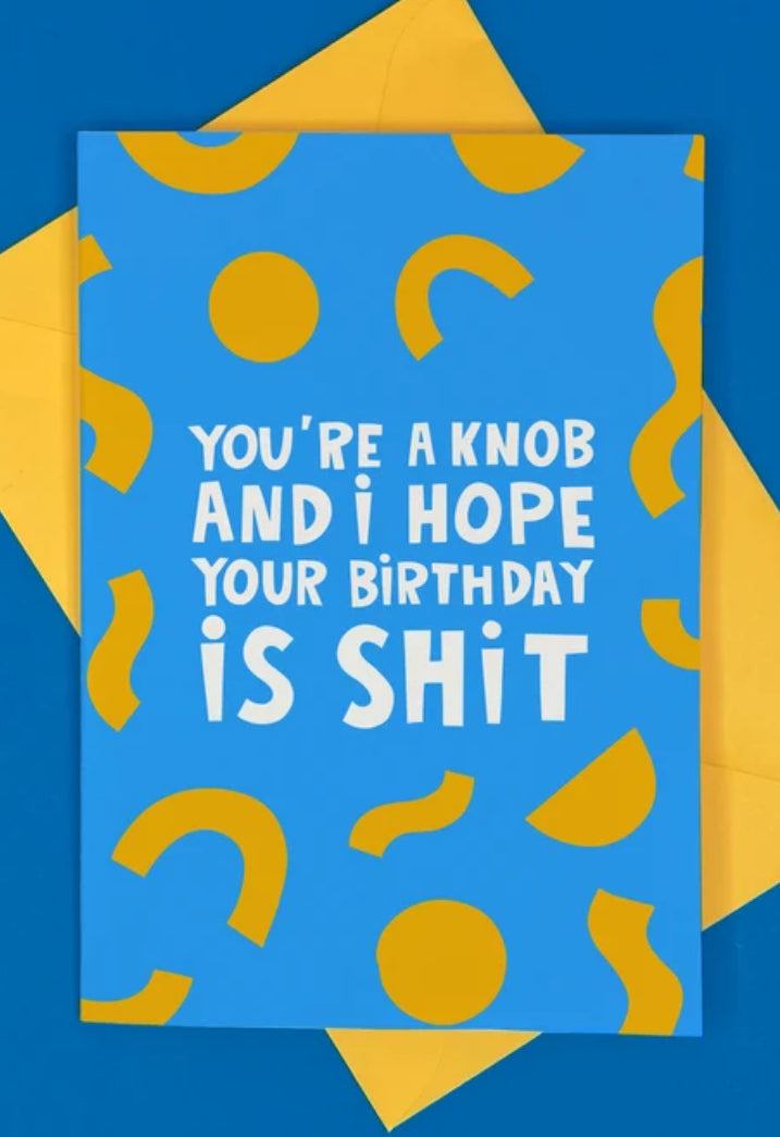 YOU’RE A KNOB BIRTHDAY CARD