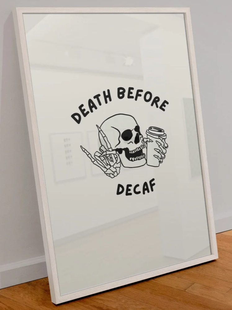 DEATH BEFORE DECAF