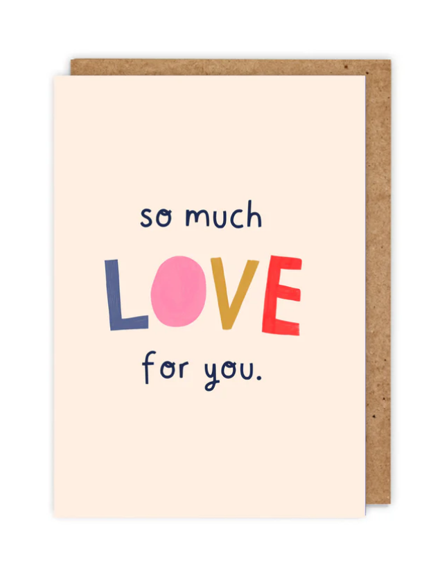 SO MUCH LOVE FOR YOU. - CARD