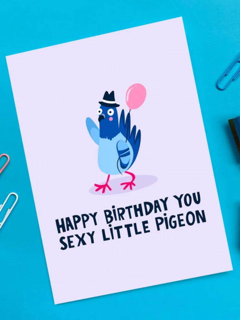 HAPPY BIRTHDAY YOU SEXY LITTLE PIGEON