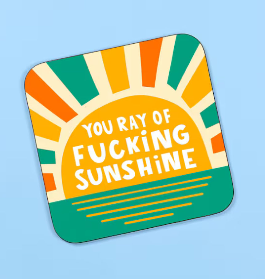 YOU RAY OF F*CKING SUNSHINE COASTER