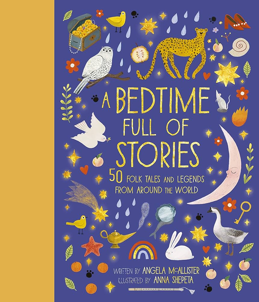 A BEDTIME FULL OF STORIES: 50 FOLKTALES AND LEGENDS FROM AROUND THE WORLD