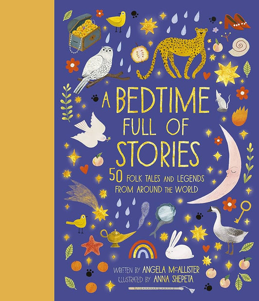 A BEDTIME FULL OF STORIES: 50 FOLKTALES AND LEGENDS FROM AROUND THE WORLD