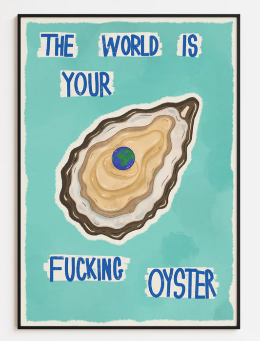 THE WORLD IS YOUR OYSTER