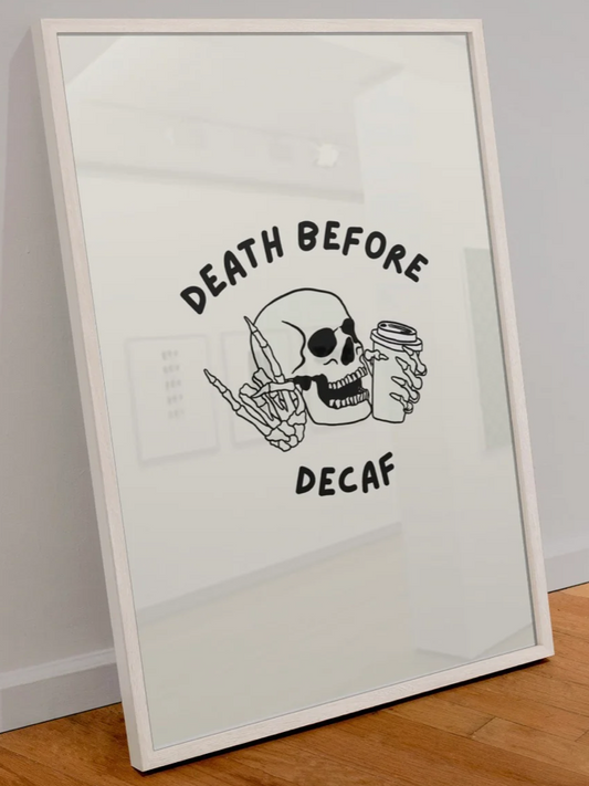 DEATH BEFORE DECAF