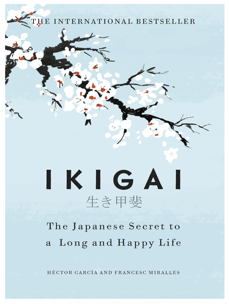 IKIGAI - THE JAPANESE SECRET TO A LONG AND HAPPY LIFE