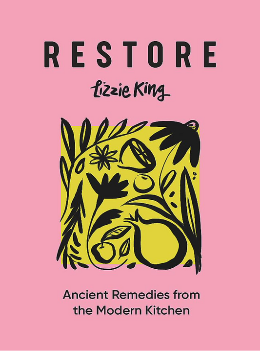 RESTORE - ANCIENT REMEDIES FROM THE MODERN KITCHEN