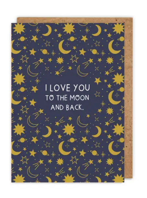 I LOVE YOU TO THE MOON AND BACK.
