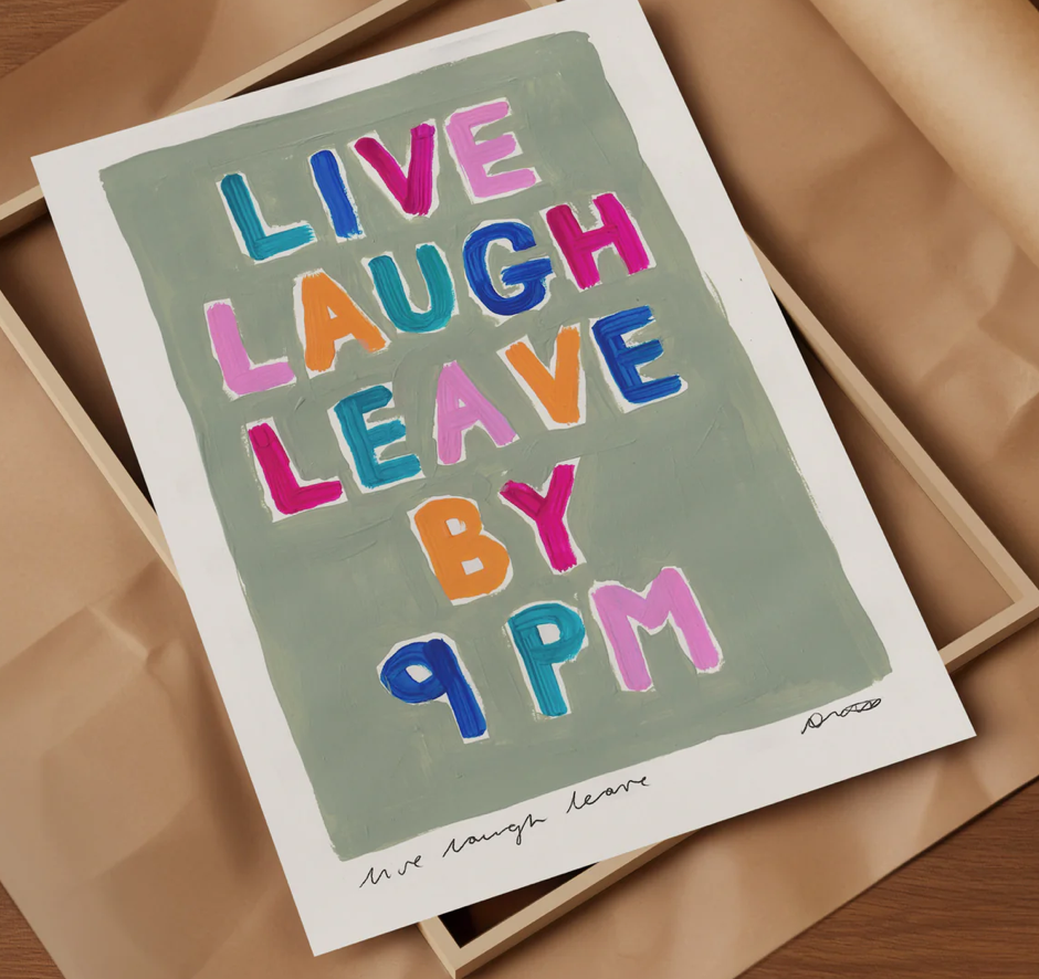 LIVE LAUGH LOVE LEAVE BY 9PM