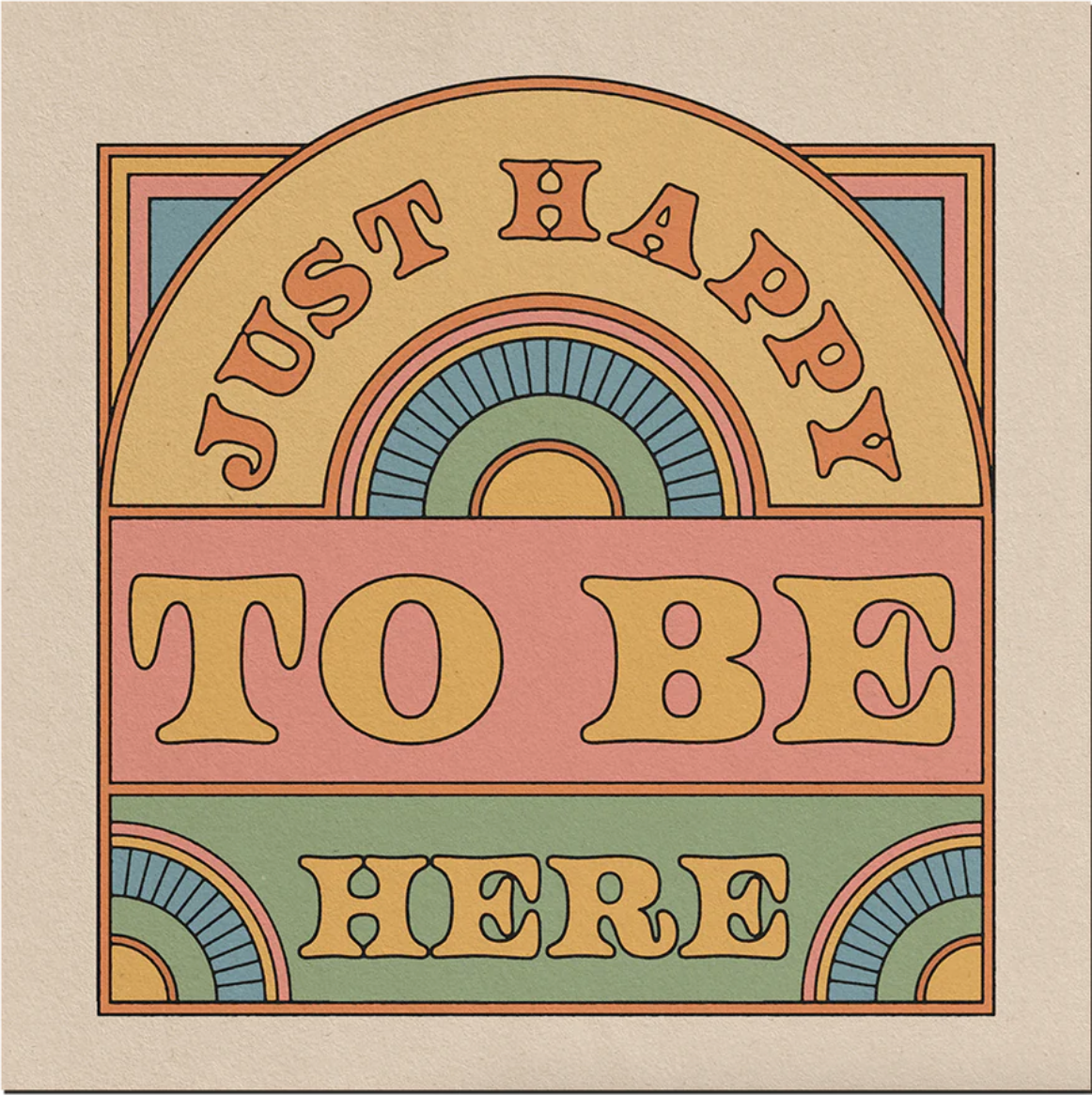 JUST HAPPY TO BE HERE