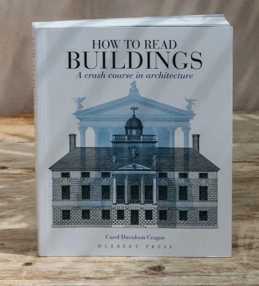 HOW TO READ BUILDINGS: A CRACH COURSE IN ARCHITECTURE - CAROL DAVIDSON CRAGOE