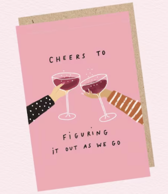 CHEERS TO FIGURING IT OUT AT WE GO