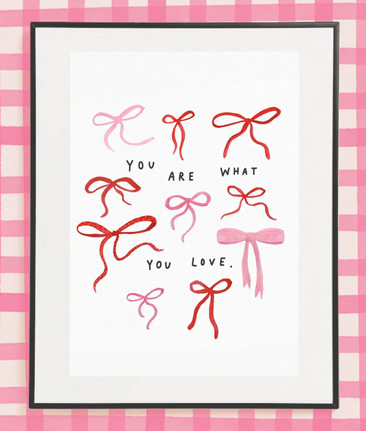 YOU ARE WHAT YOU LOVE.