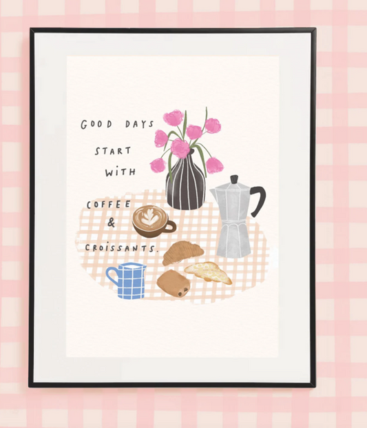 GOOD DAYS START WITH COFFEE & CROISSANTS